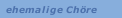 ehemalige Ch&ouml;re
